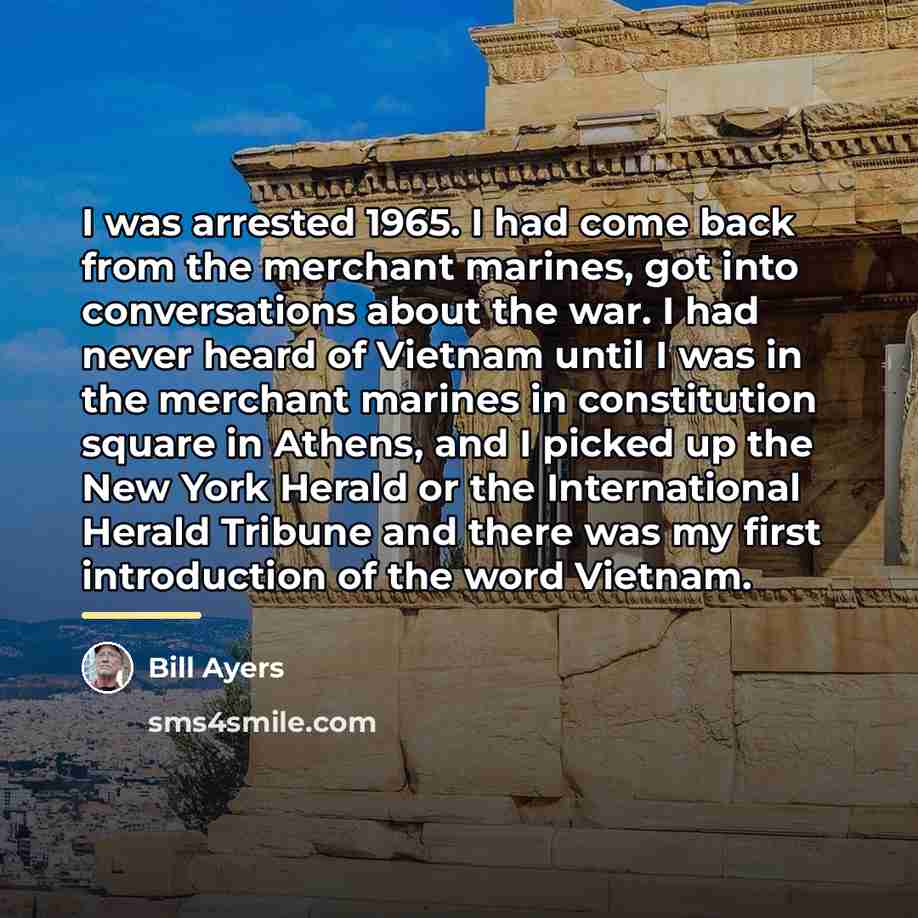“I was arrested 1965. I had come back from the…” quote by Bill Ayers