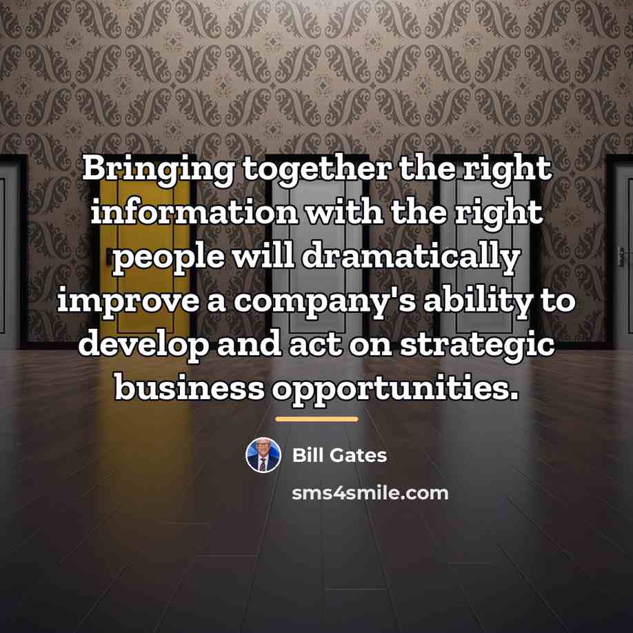“Bringing together the right information with the right people will…” quote by Bill Gates