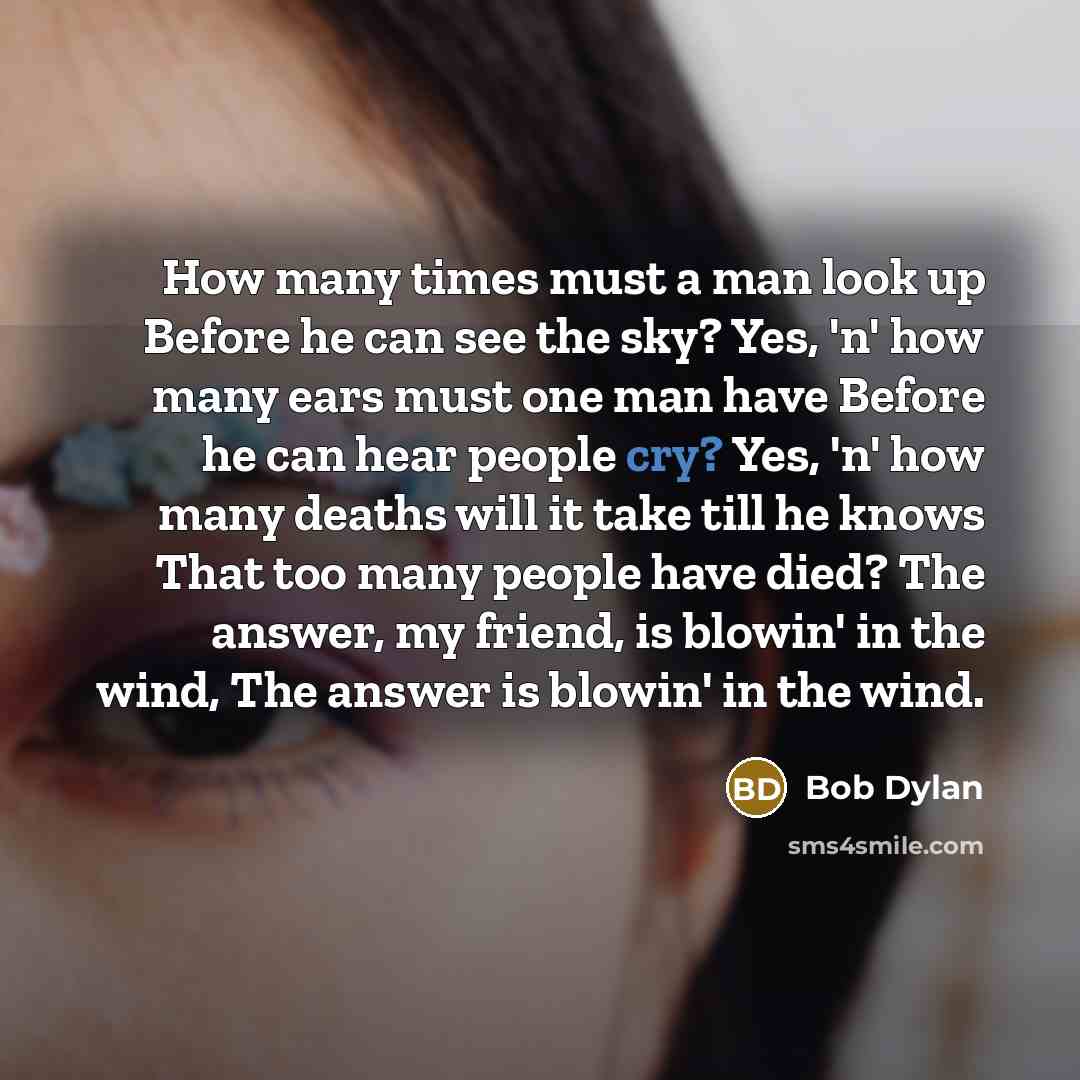 “How many times must a man look up Before he…” quote by Bob Dylan