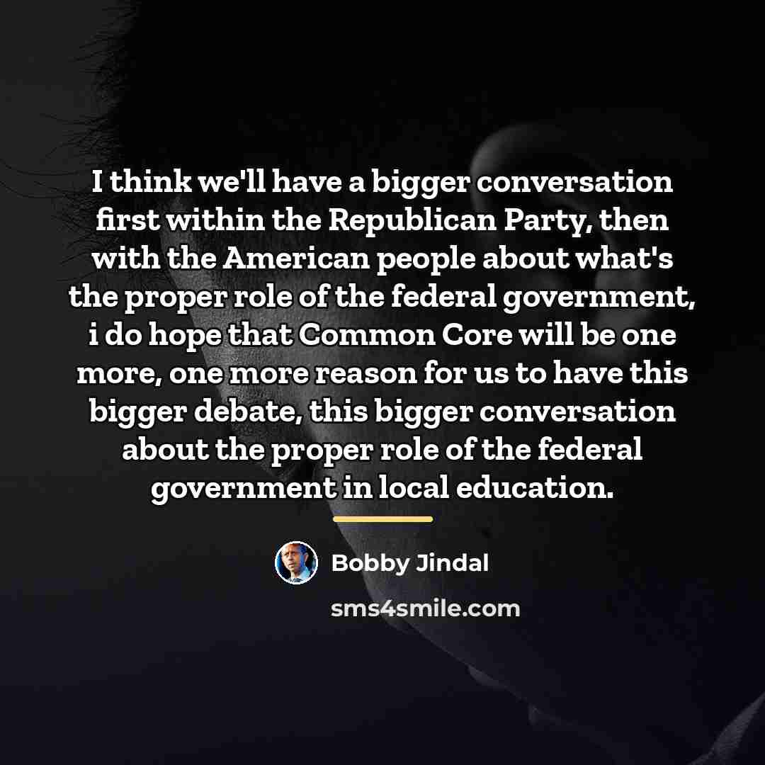 “I think we'll have a bigger conversation first within the…” quote by Bobby Jindal