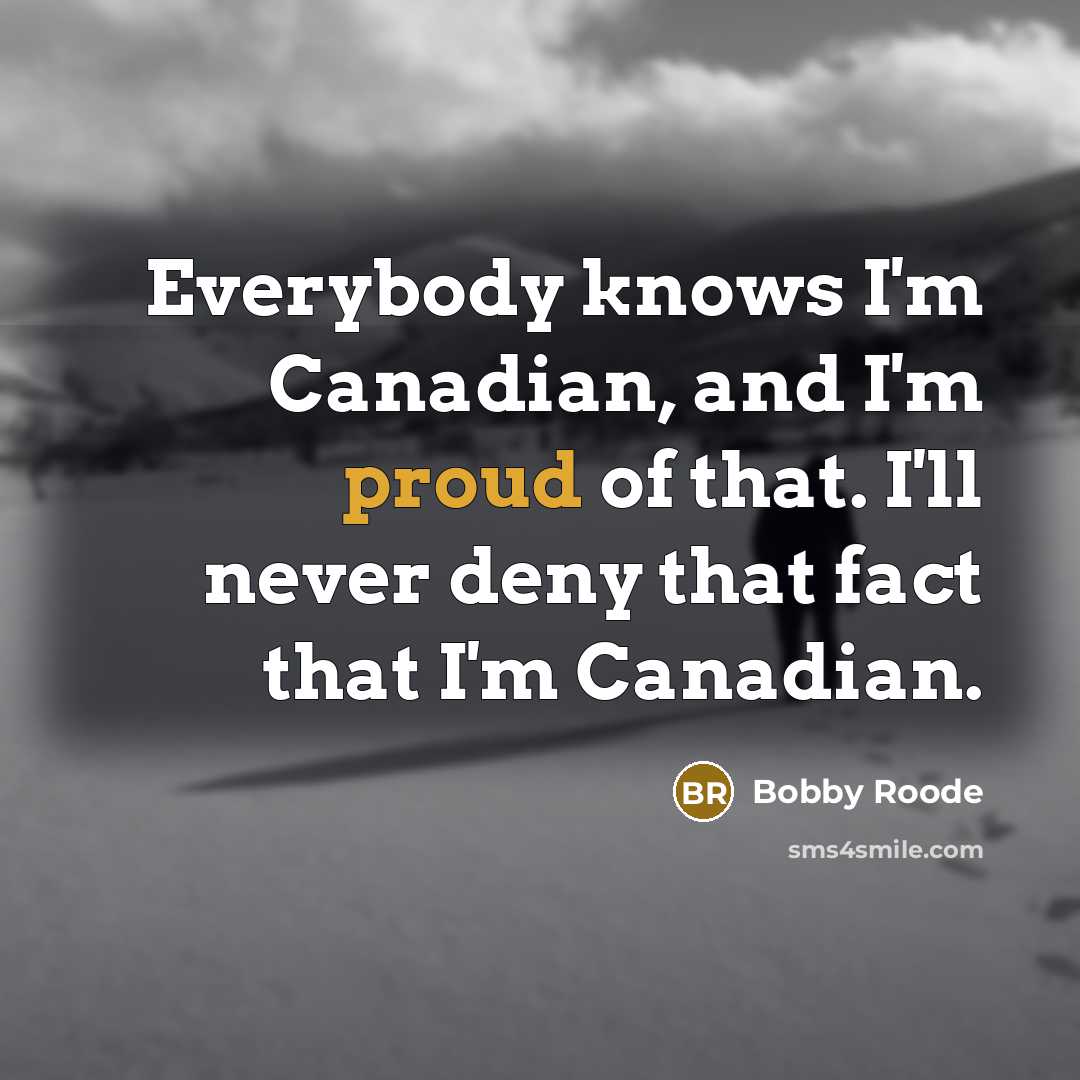 “Everybody knows I'm Canadian, and I'm proud of that. I'll…” quote by Bobby Roode