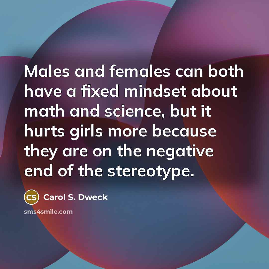 “Males and females can both have a fixed mindset about…” quote by Carol S. Dweck