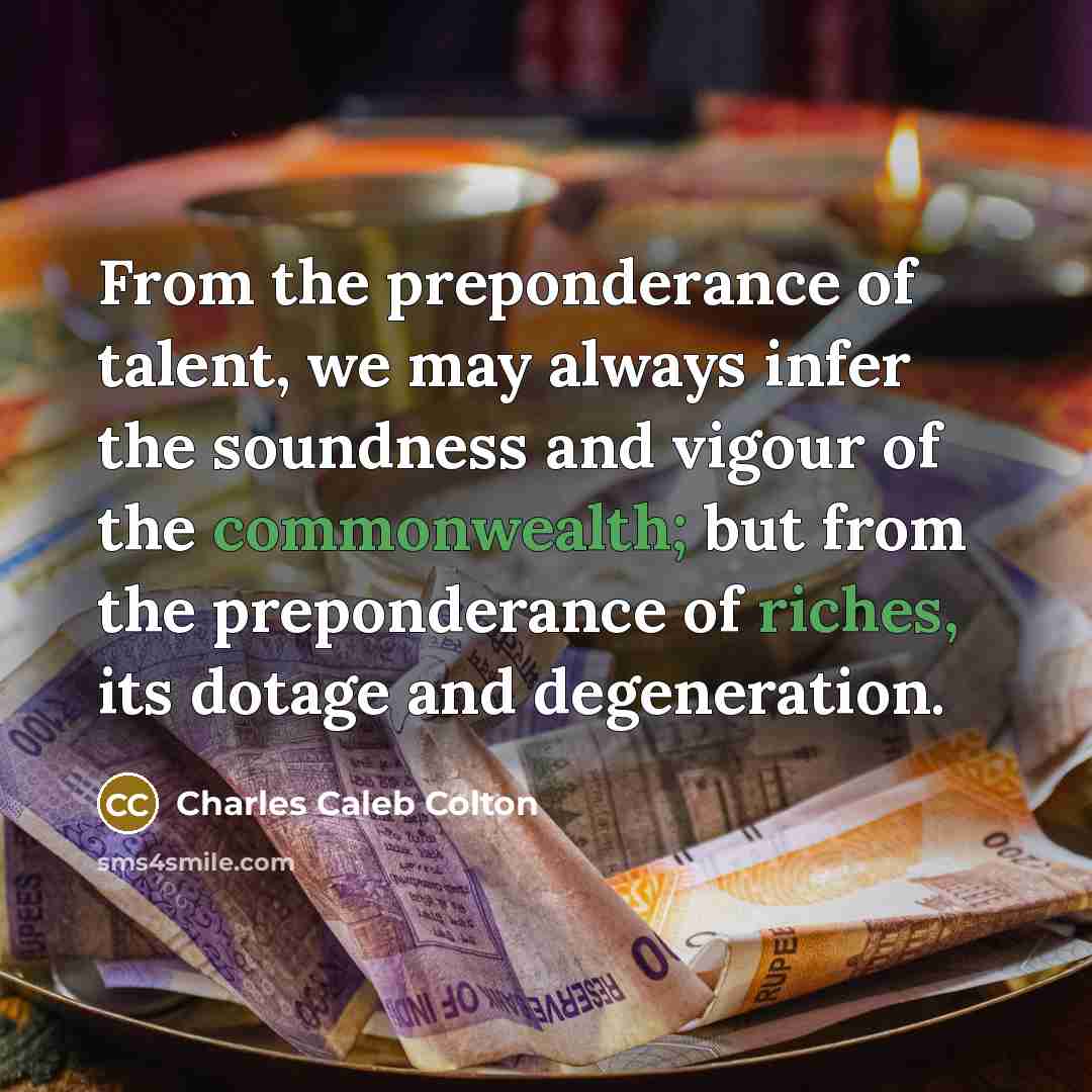 “From the preponderance of talent, we may always infer the…” quote by Charles Caleb Colton
