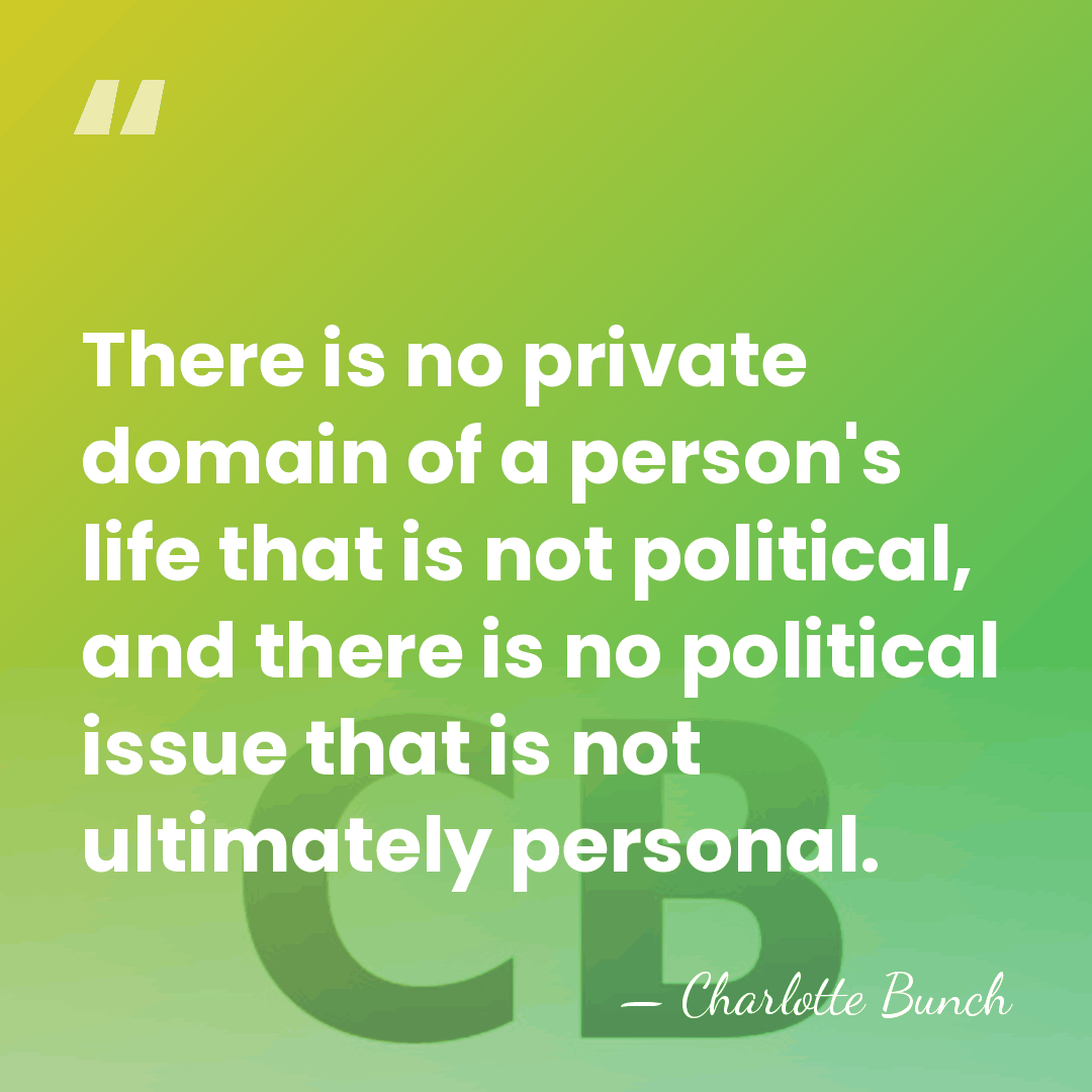 There is no private domain of a person's life that is not&hellip; - Charlotte Bunch