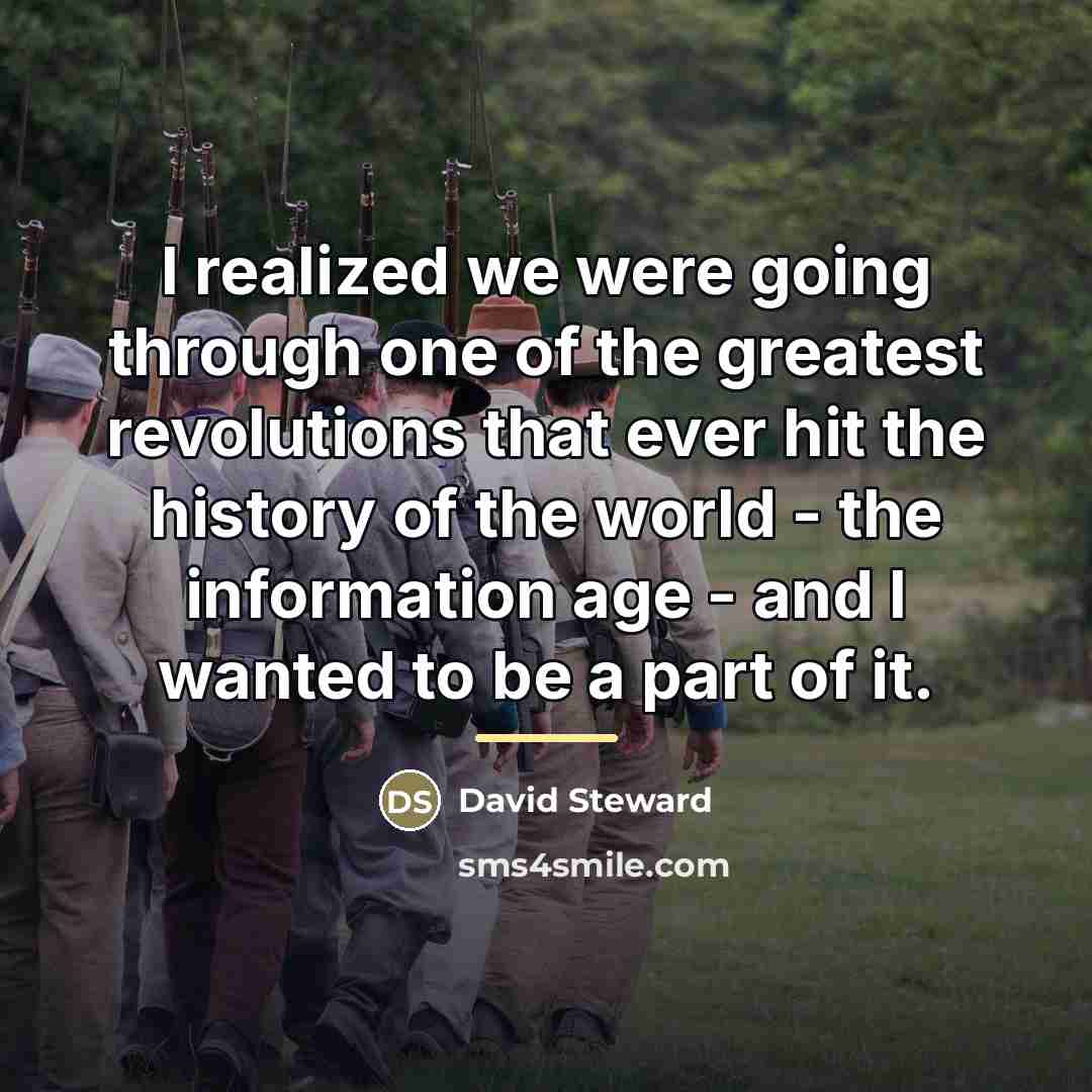 “I realized we were going through one of the greatest…” quote by David Steward