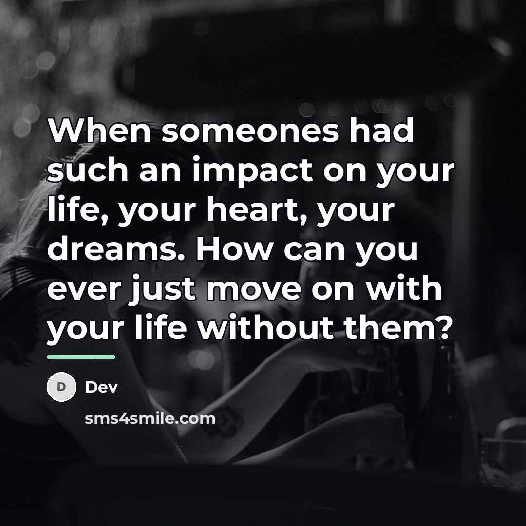 “When someones had such an impact on your life, your…” quote by Dev