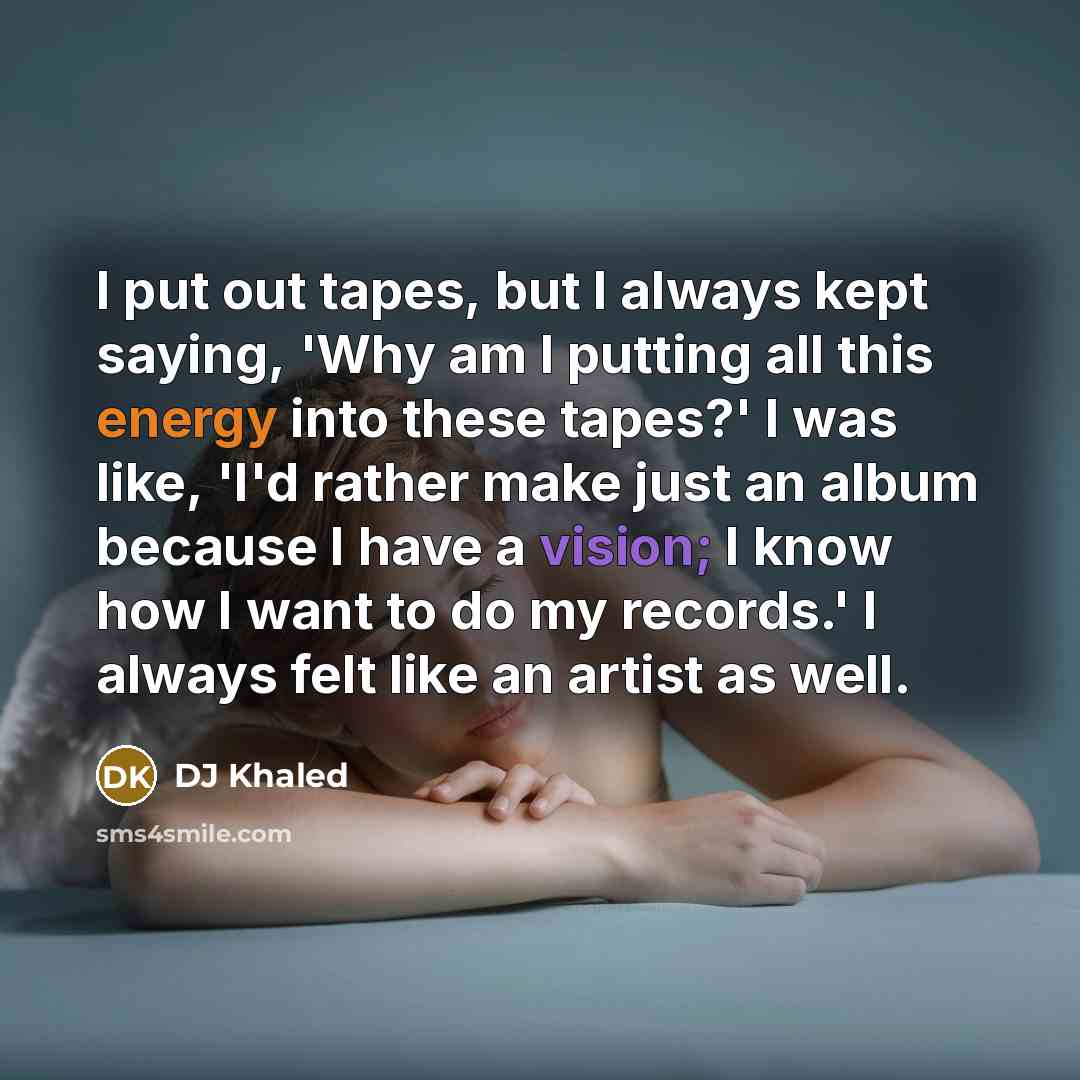“I put out tapes, but I always kept saying, 'Why…” quote by DJ Khaled