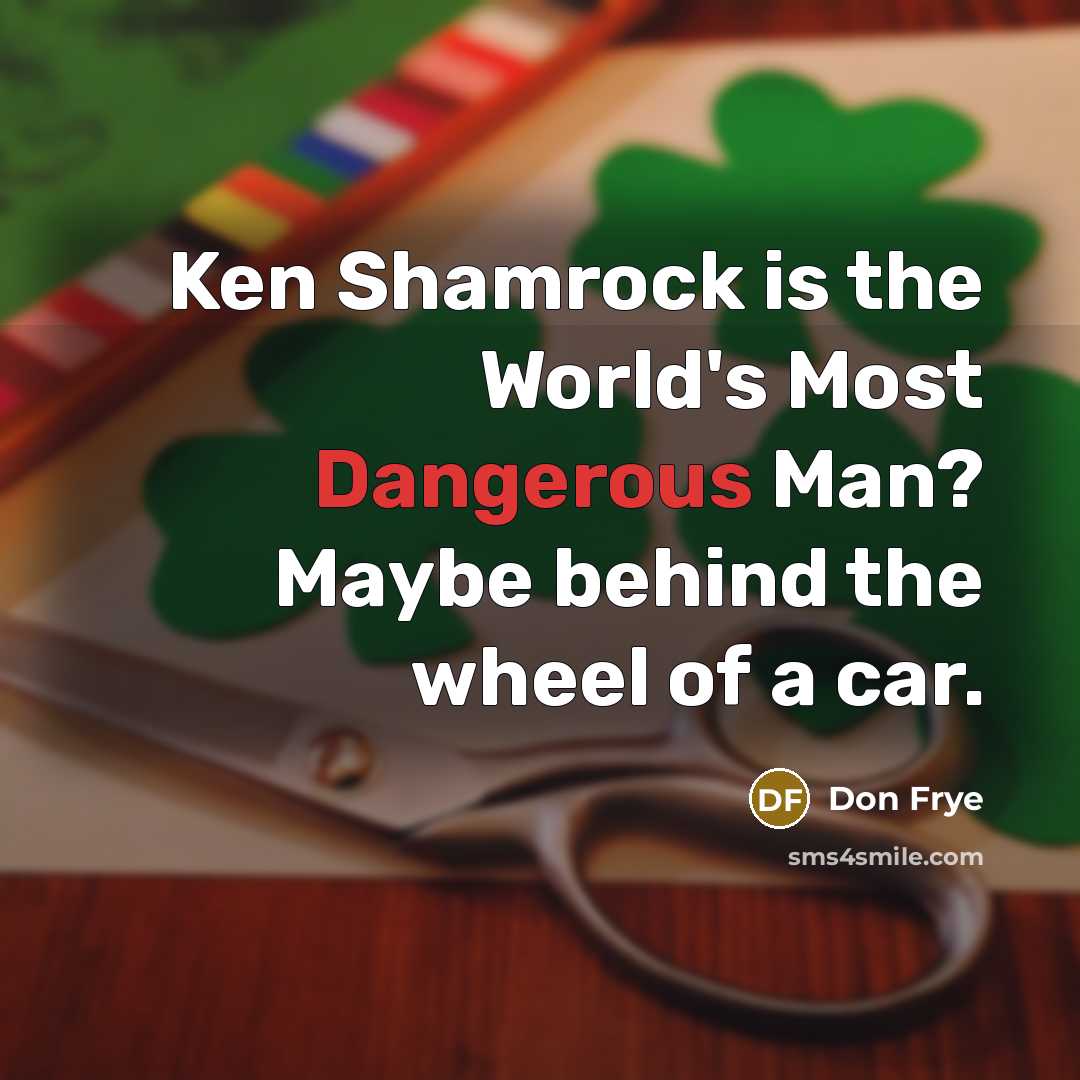 “Ken Shamrock is the World's Most Dangerous Man? Maybe behind…” quote by Don Frye