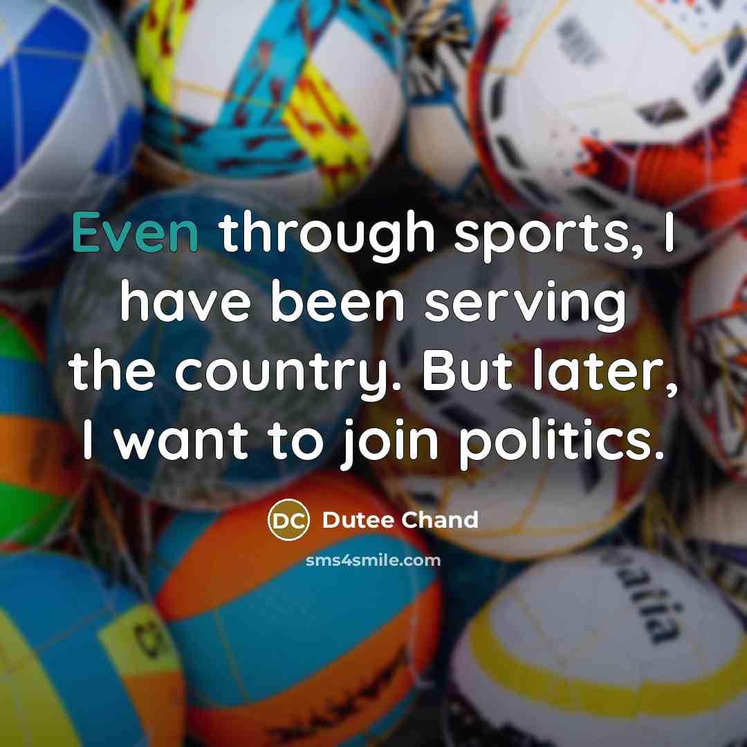 “Even through sports, I have been serving the country. But…” quote by Dutee Chand