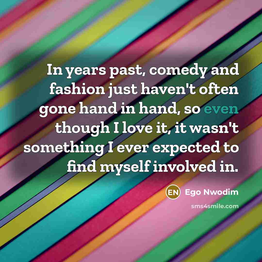 “In years past, comedy and fashion just haven't often gone…” quote by Ego Nwodim