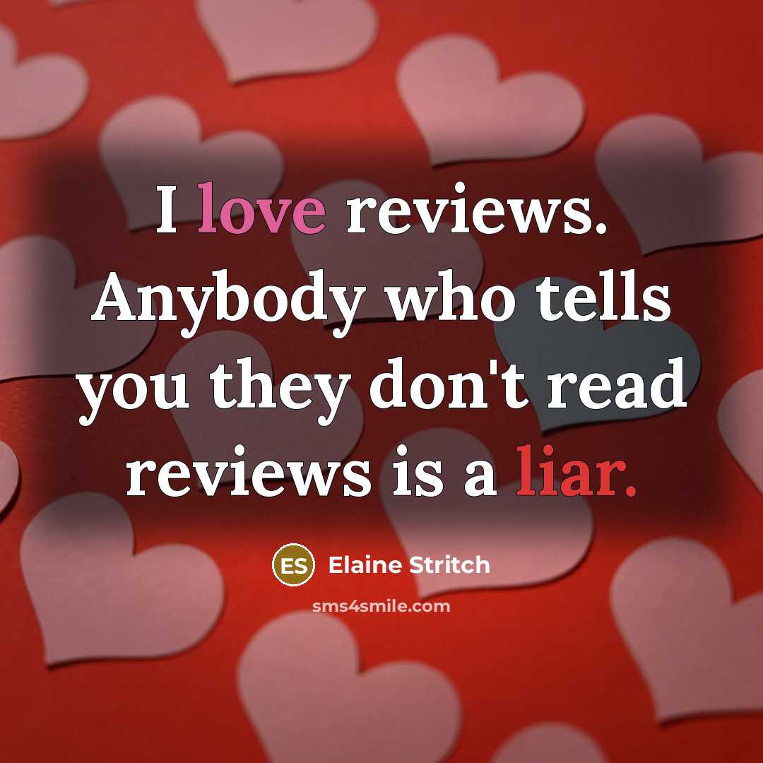 “I love reviews. Anybody who tells you they don't read…” quote by Elaine Stritch
