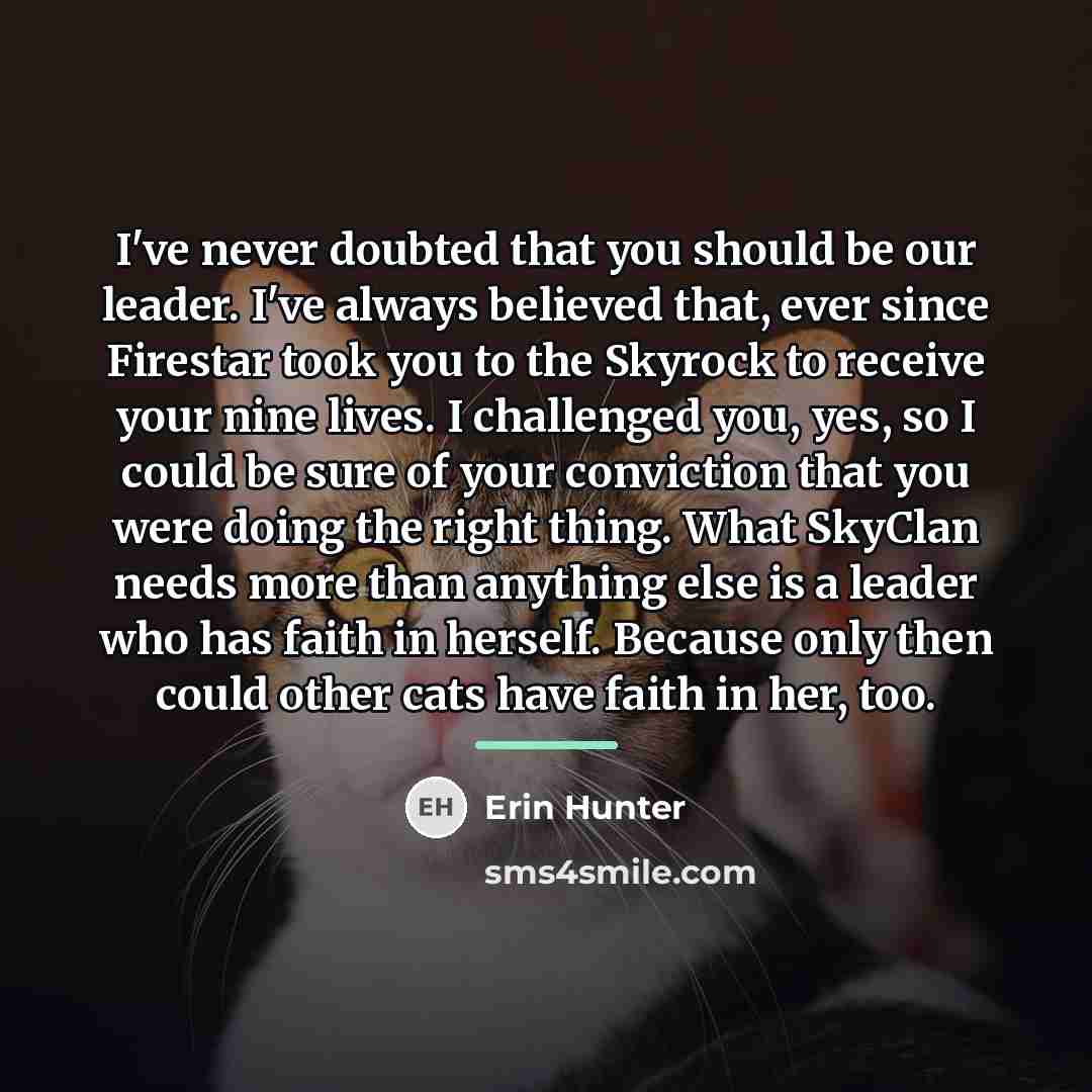 “I've never doubted that you should be our leader. I've…” quote by Erin Hunter