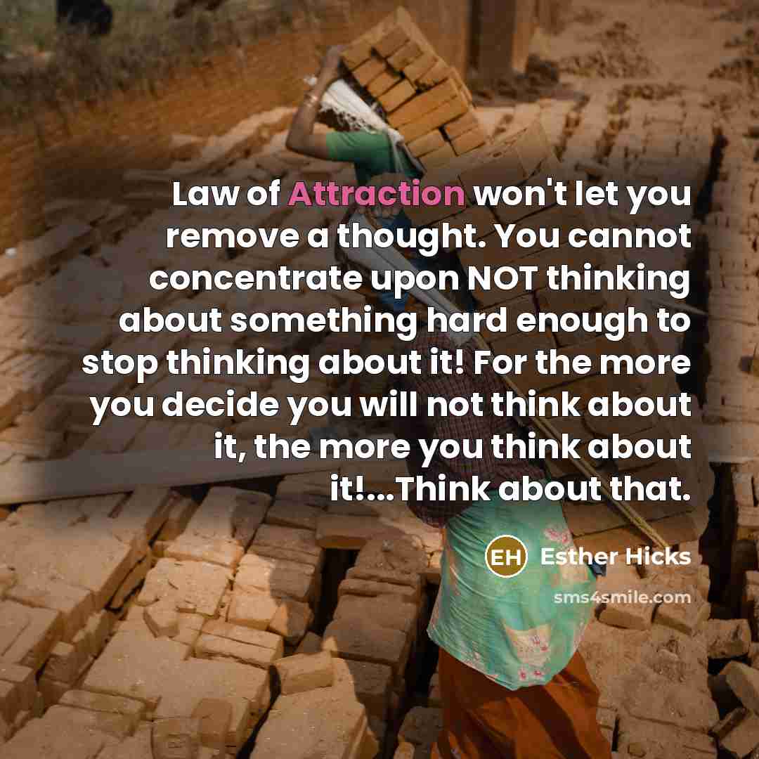 “Law of Attraction won't let you remove a thought. You…” quote by Esther Hicks