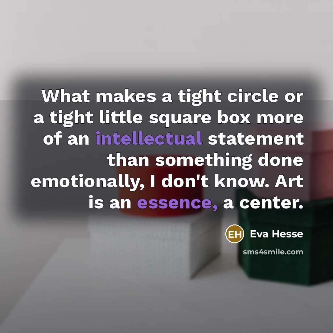 “What makes a tight circle or a tight little square…” quote by Eva Hesse