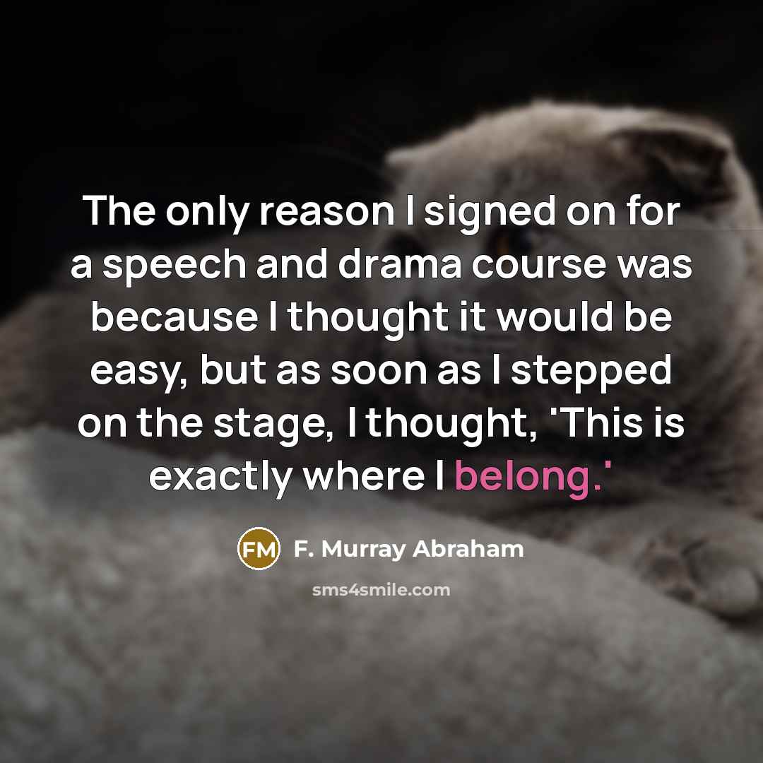 “The only reason I signed on for a speech and…” quote by F. Murray Abraham