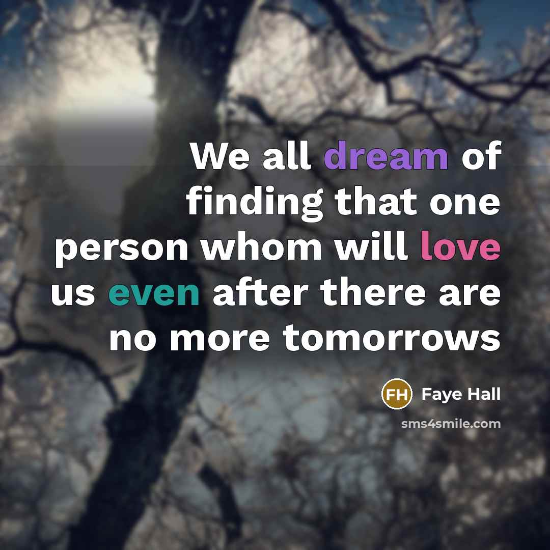 “We all dream of finding that one person whom will…” quote by Faye Hall