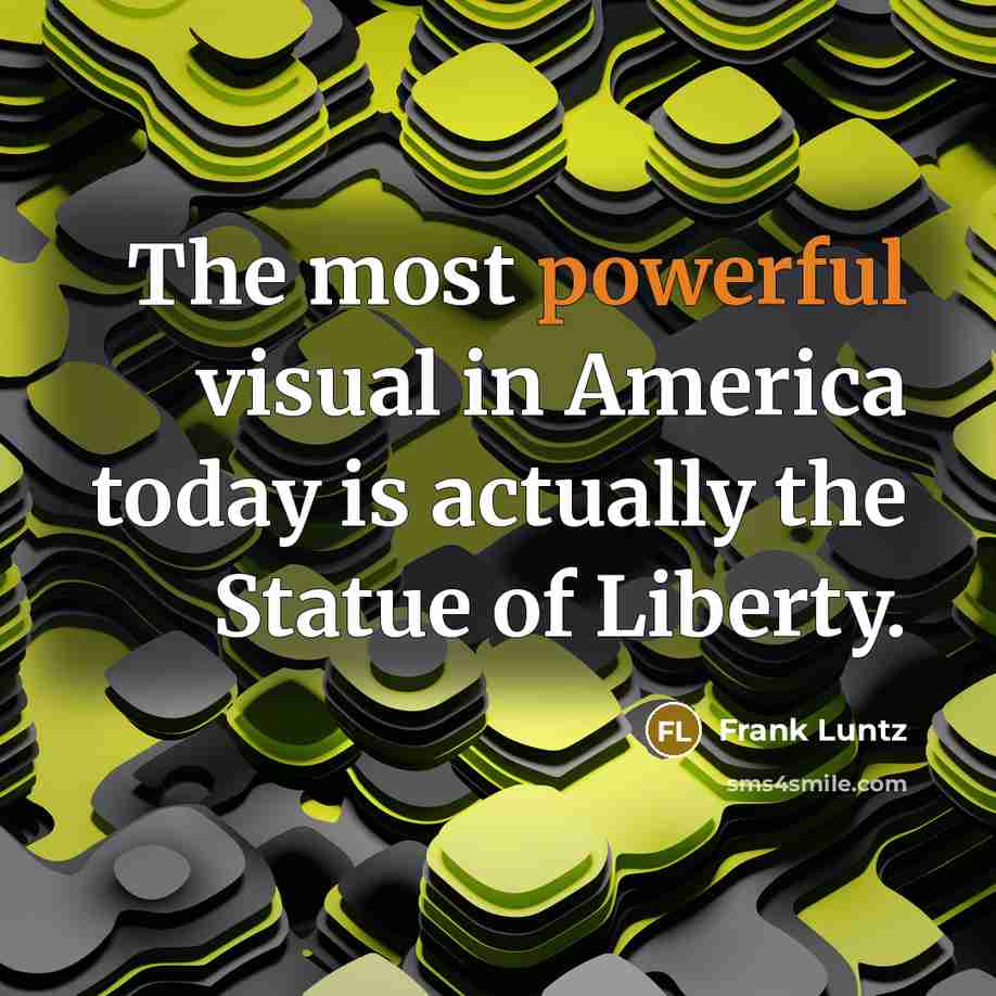 “The most powerful visual in America today is actually the…” quote by Frank Luntz