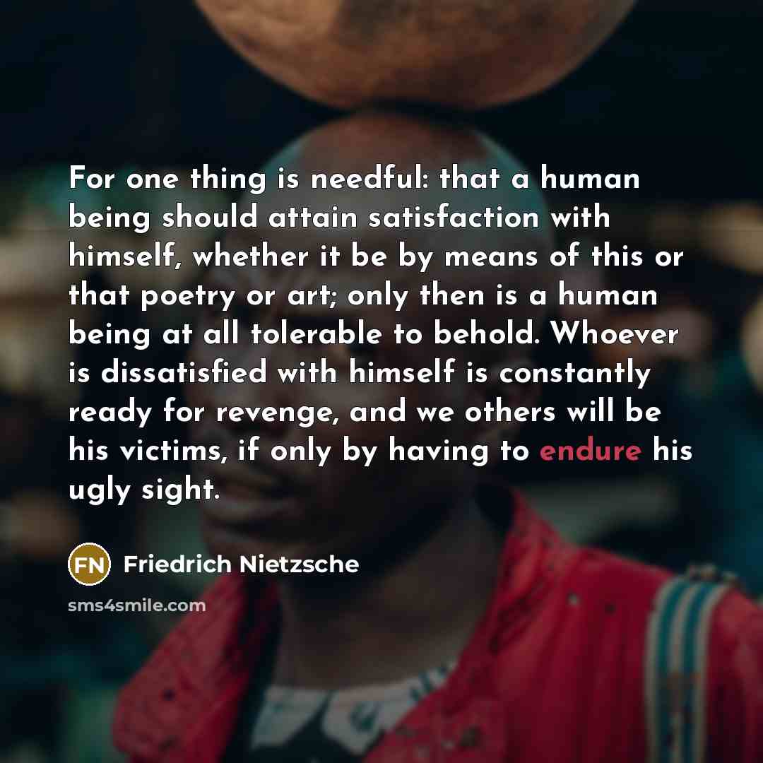 “For one thing is needful: that a human being should…” quote by Friedrich Nietzsche