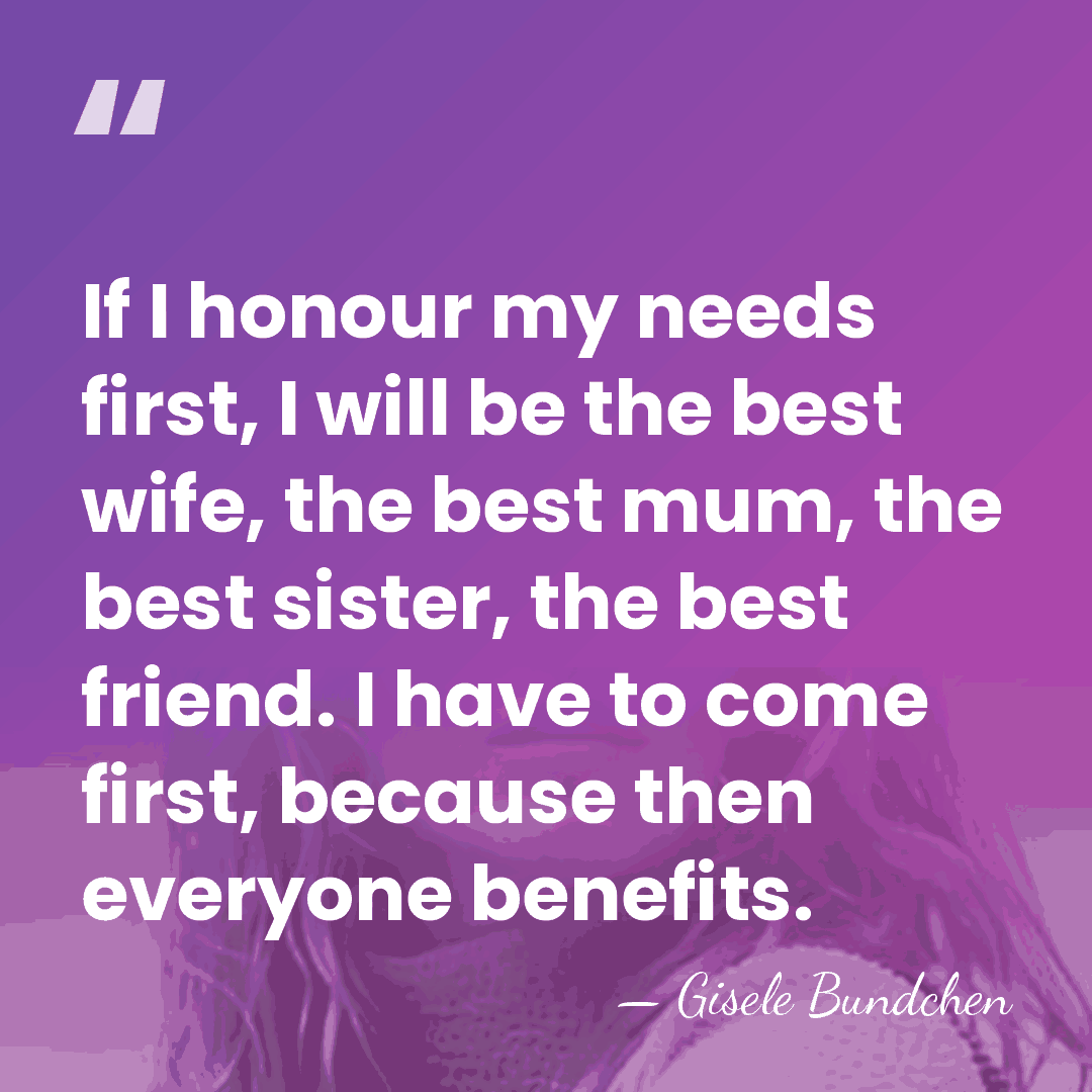 If I honour my needs first, I will be the best wife,&hellip; - Gisele Bundchen