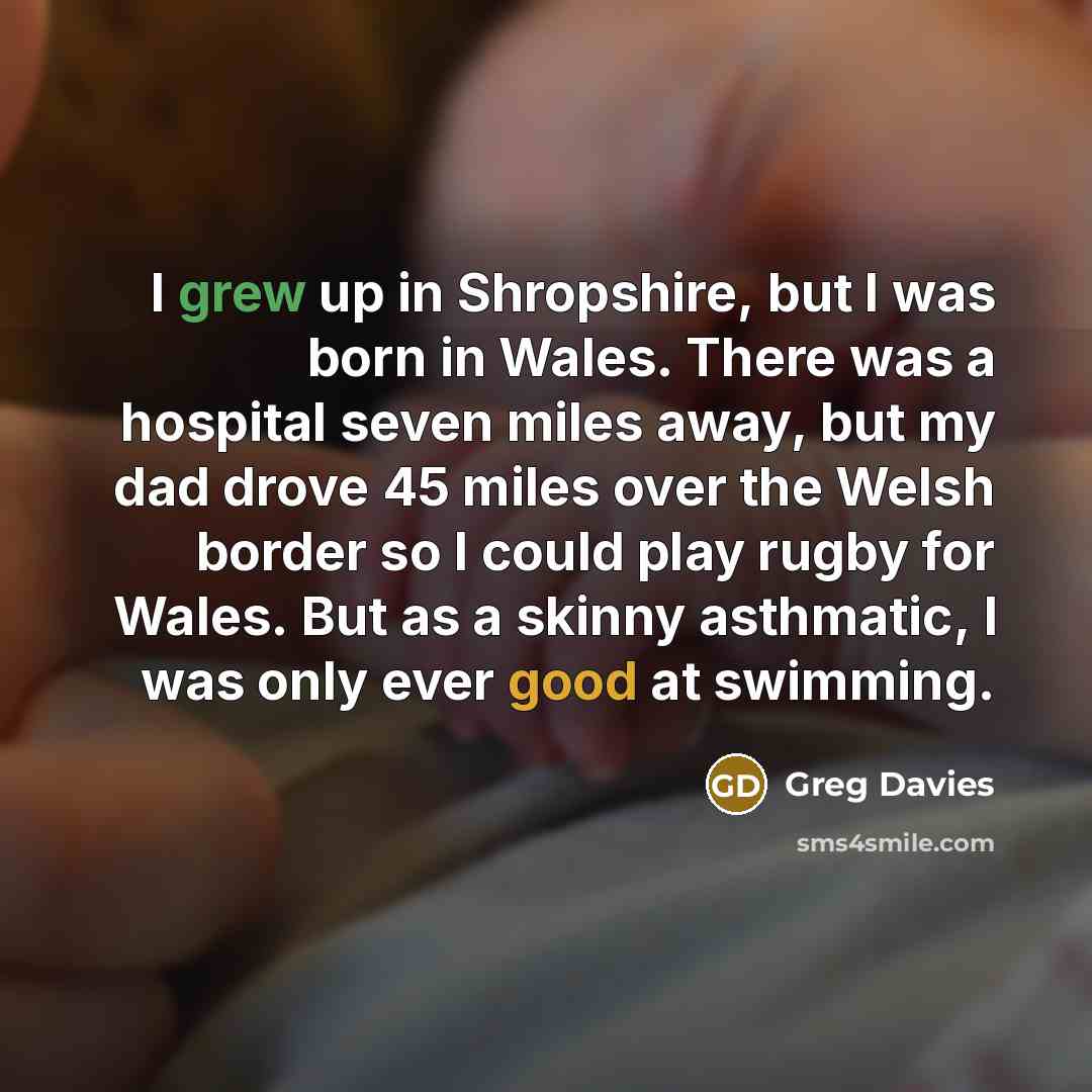 “I grew up in Shropshire, but I was born in…” quote by Greg Davies