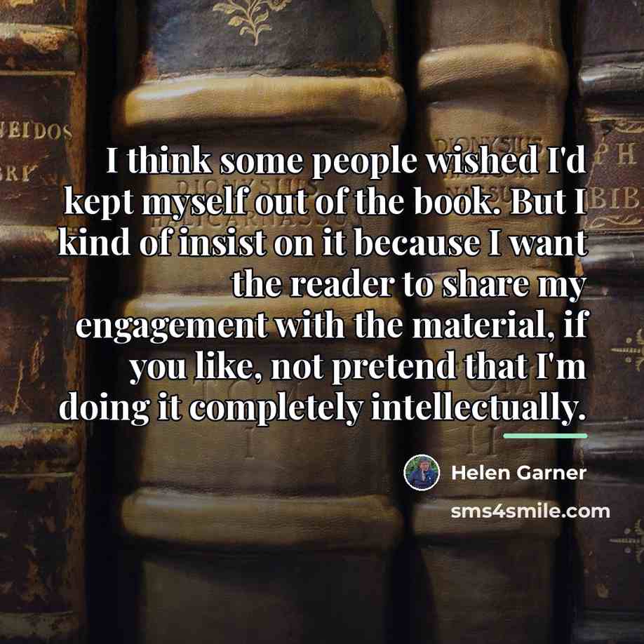 “I think some people wished I'd kept myself out of…” quote by Helen Garner