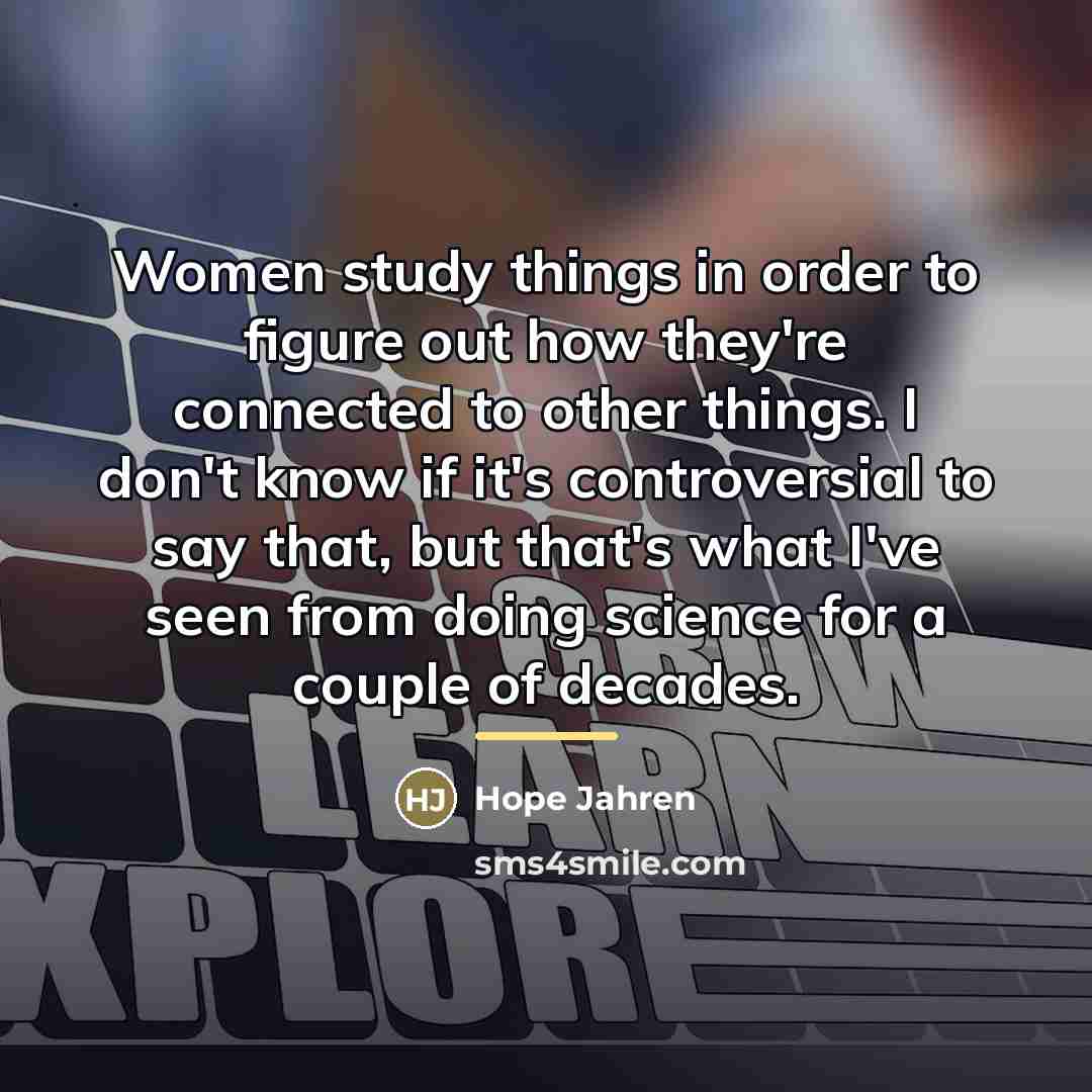 “Women study things in order to figure out how they're…” quote by Hope Jahren