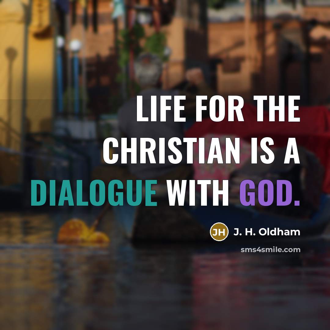 “Life for the Christian is a dialogue with God.…” quote by J. H. Oldham