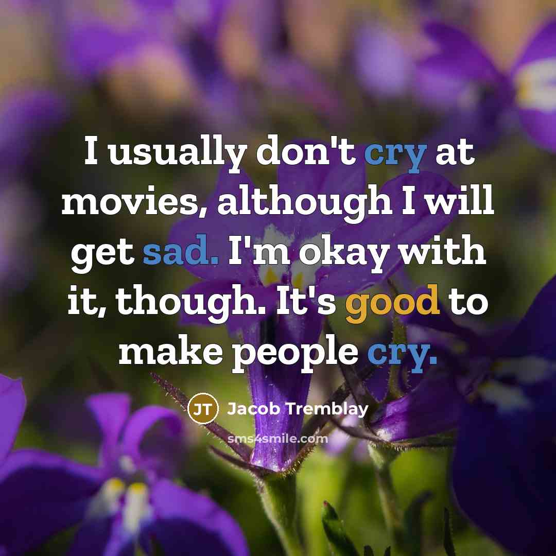 “I usually don't cry at movies, although I will get…” quote by Jacob Tremblay