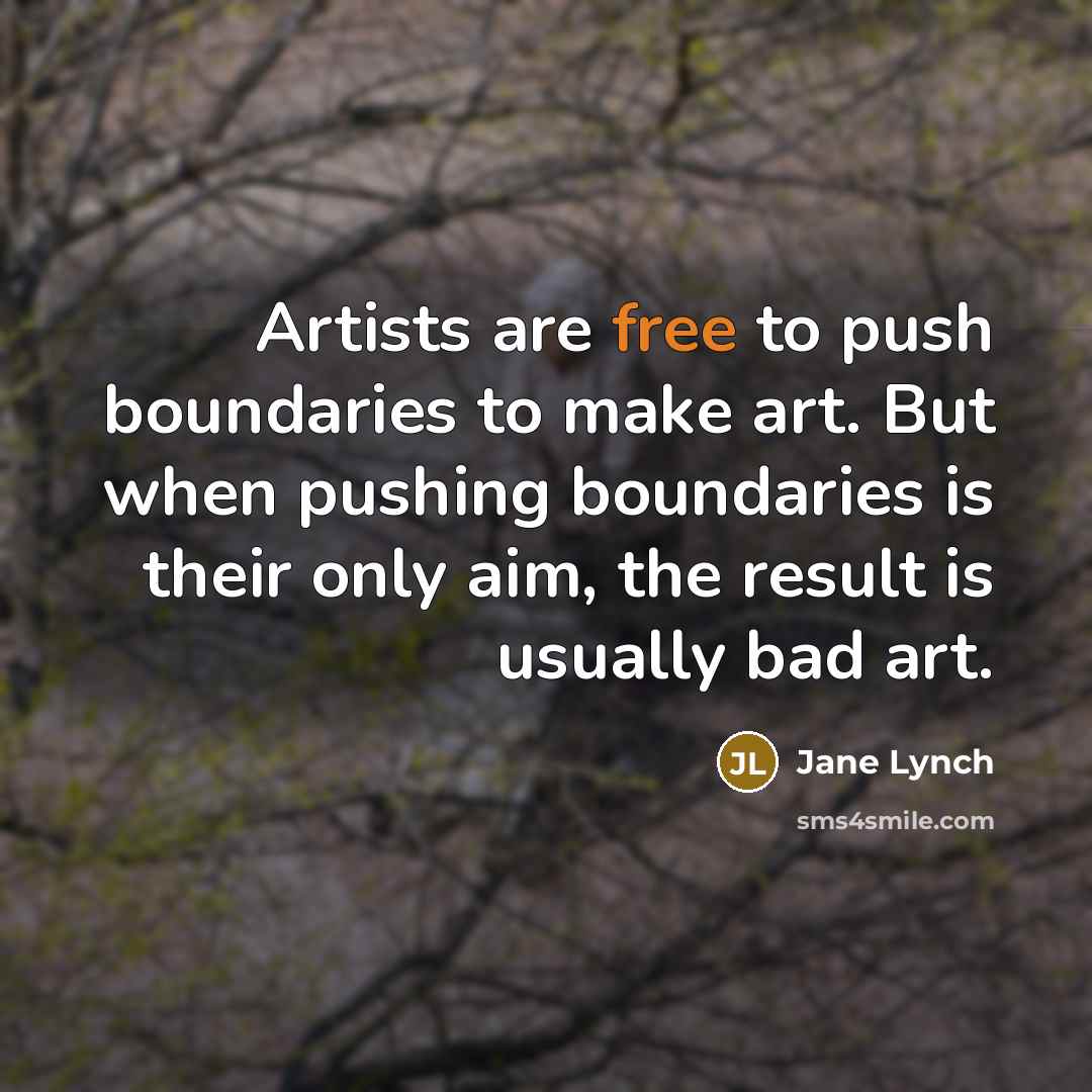 “Artists are free to push boundaries to make art. But…” quote by Jane Lynch