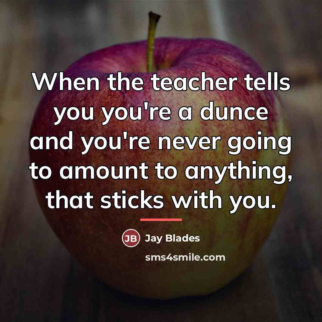 “When the teacher tells you you're a dunce and you're…” quote by Jay Blades