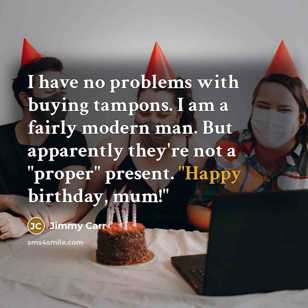 “I have no problems with buying tampons. I am a…” quote by Jimmy Carr