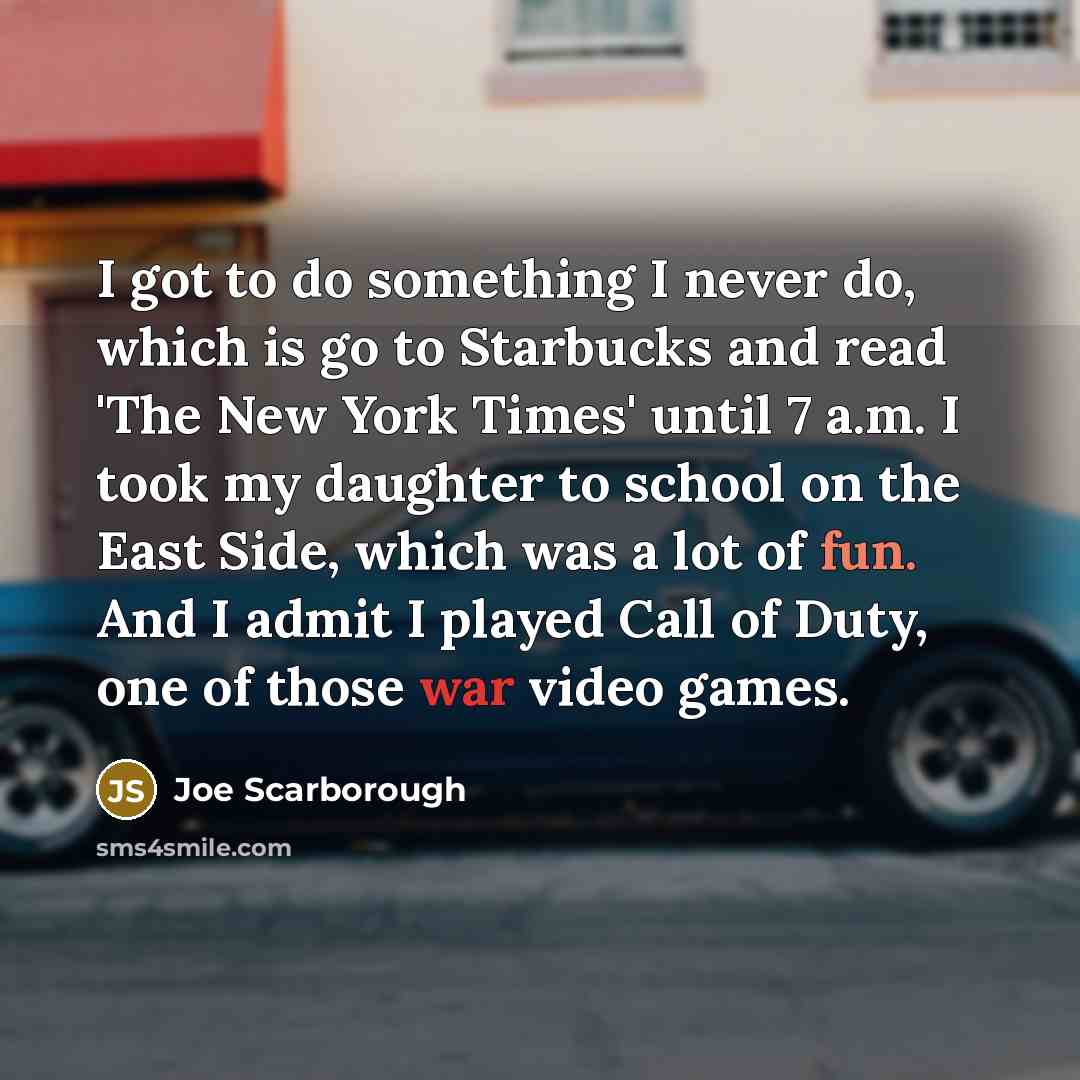 “I got to do something I never do, which is…” quote by Joe Scarborough