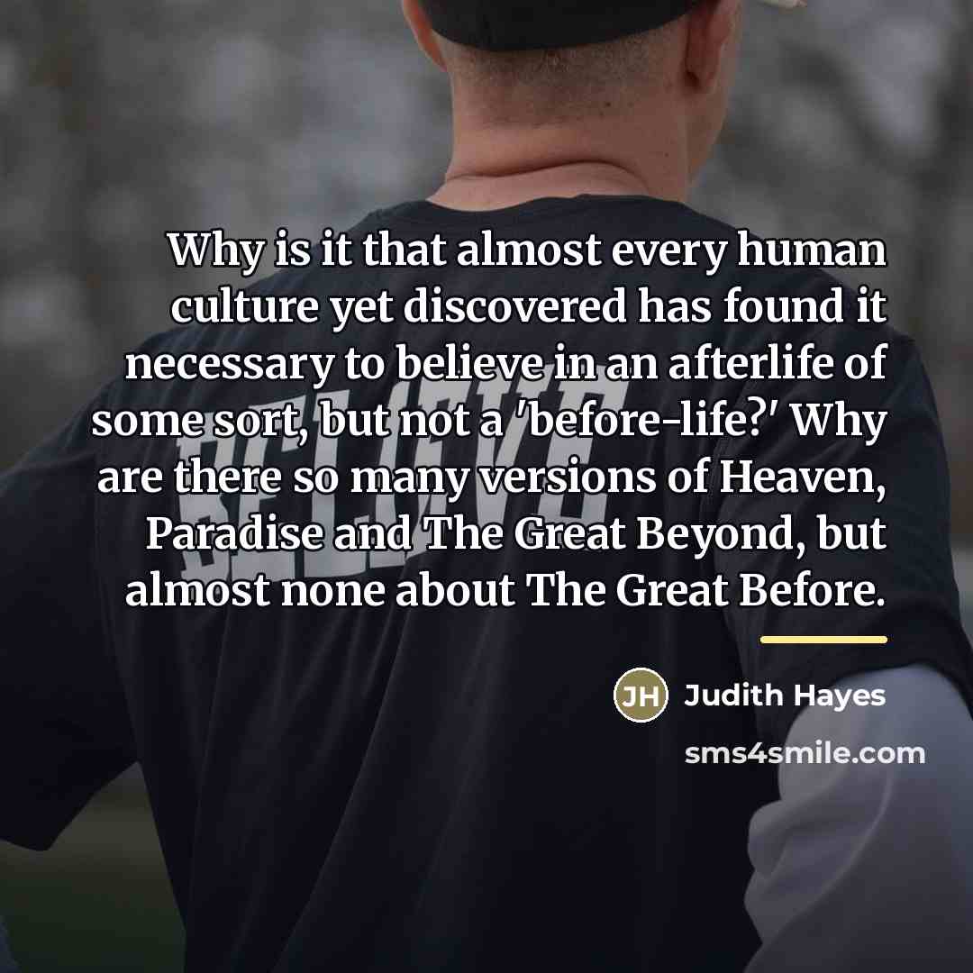 “Why is it that almost every human culture yet discovered…” quote by Judith Hayes