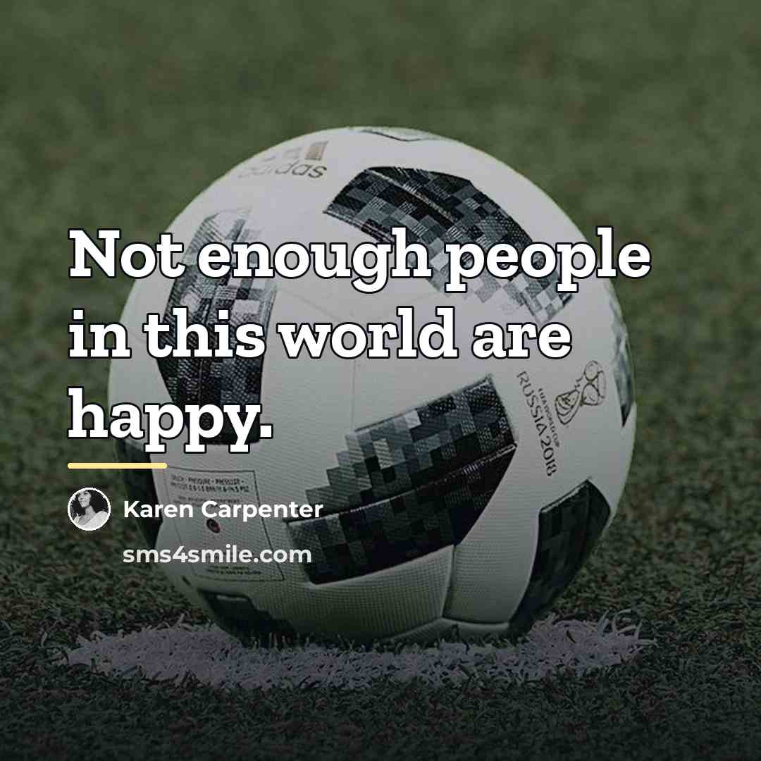 “Not enough people in this world are happy.…” quote by Karen Carpenter