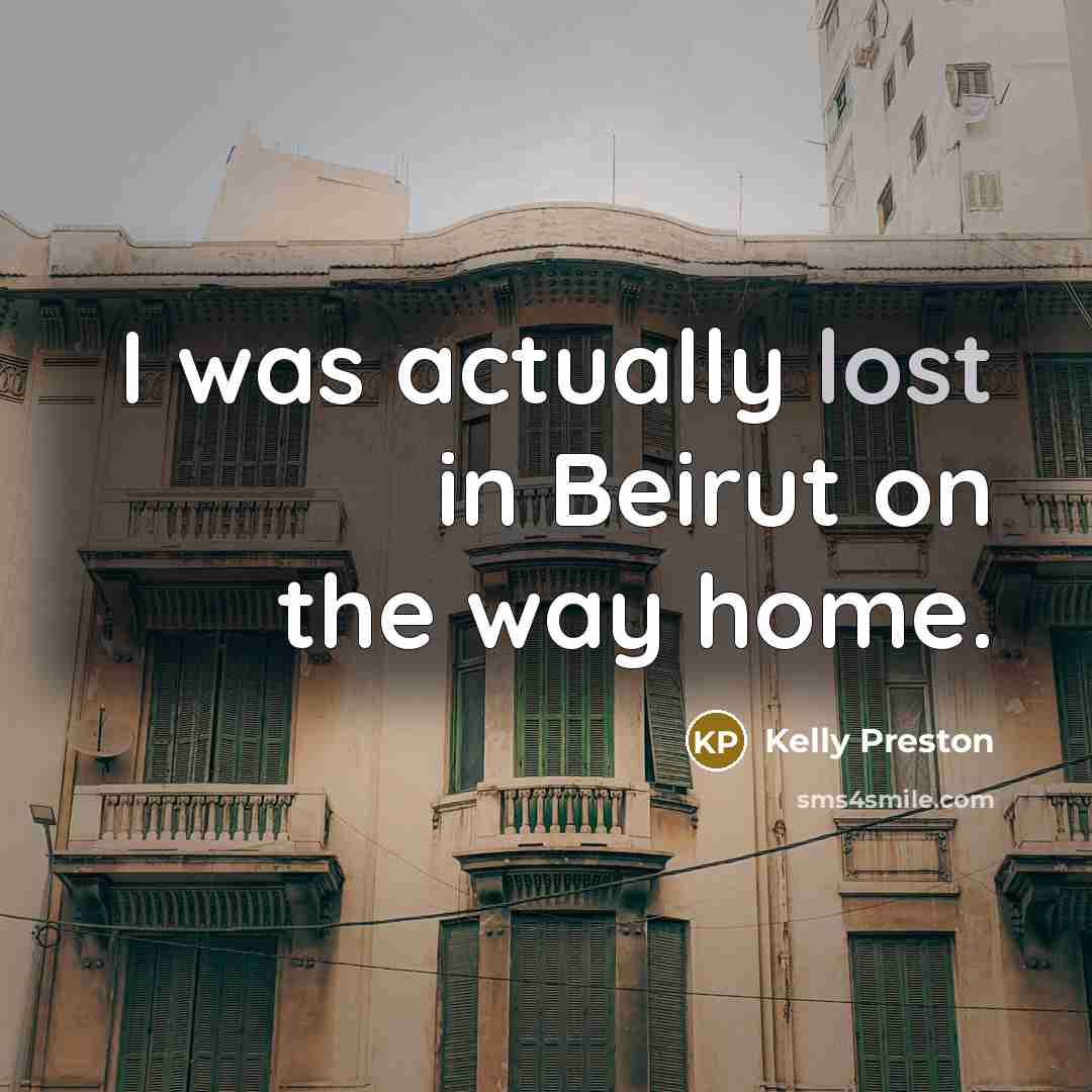 “I was actually lost in Beirut on the way home.…” quote by Kelly Preston