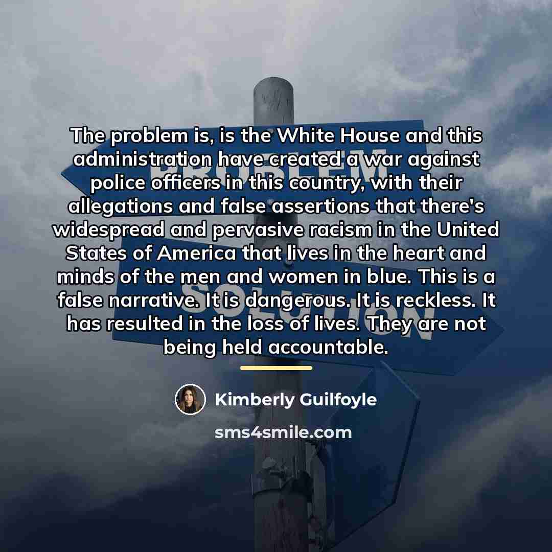 “The problem is, is the White House and this administration…” quote by Kimberly Guilfoyle