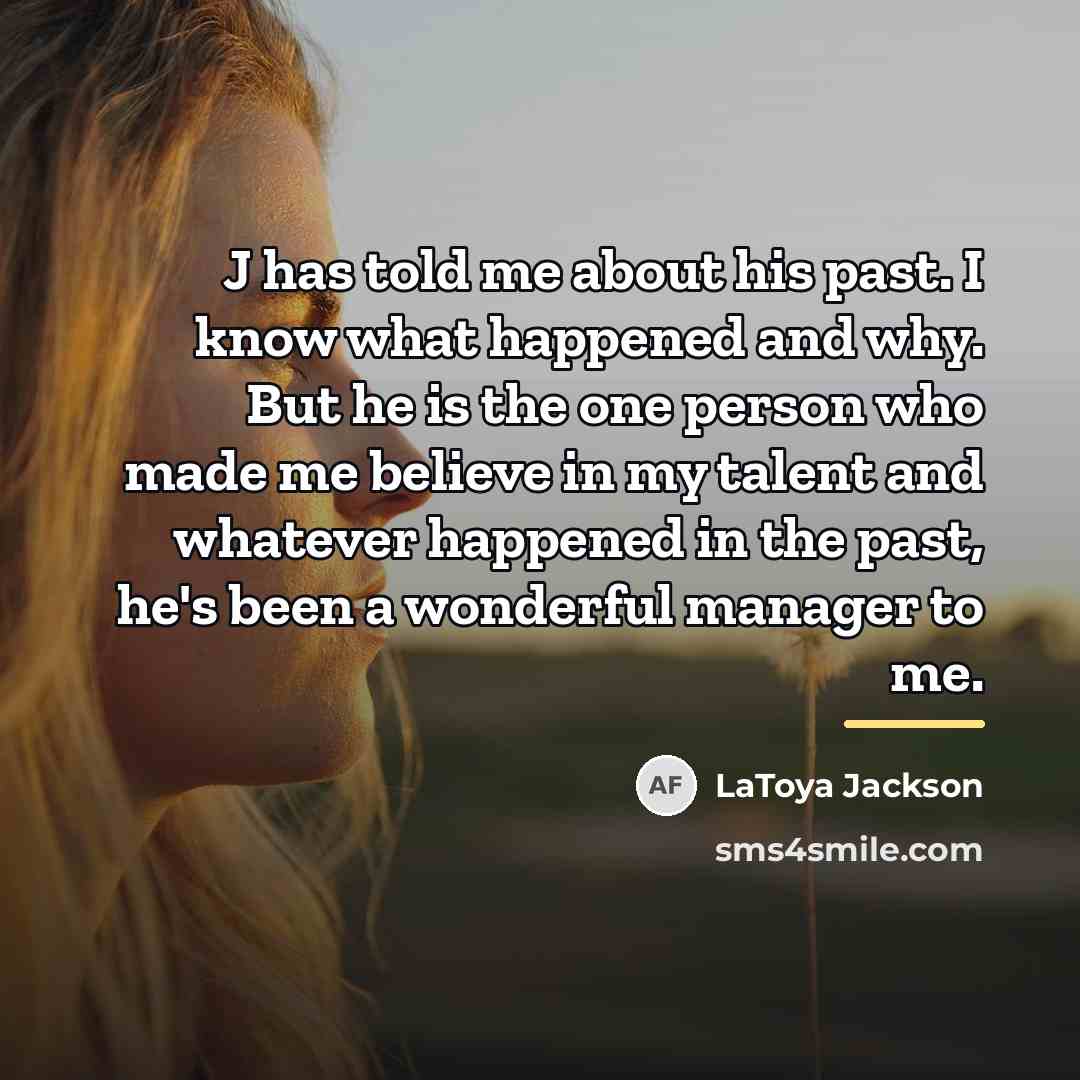 “J has told me about his past. I know what…” quote by LaToya Jackson