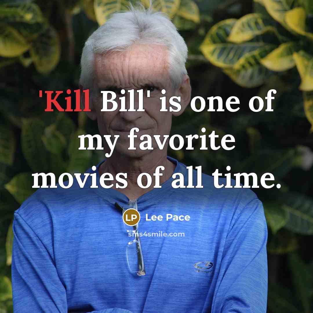 “'Kill Bill' is one of my favorite movies of all…” quote by Lee Pace