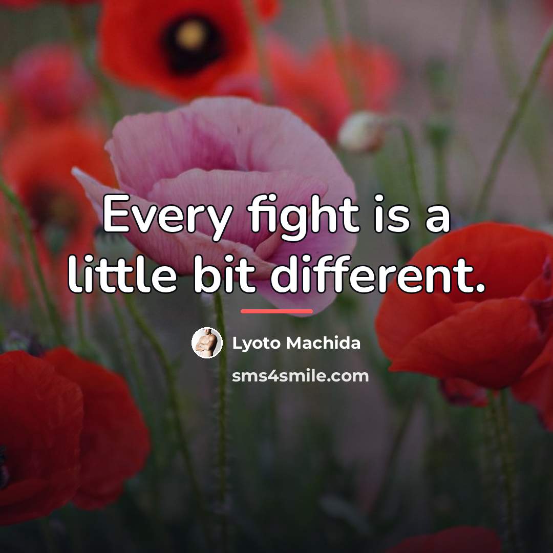 “Every fight is a little bit different.…” quote by Lyoto Machida