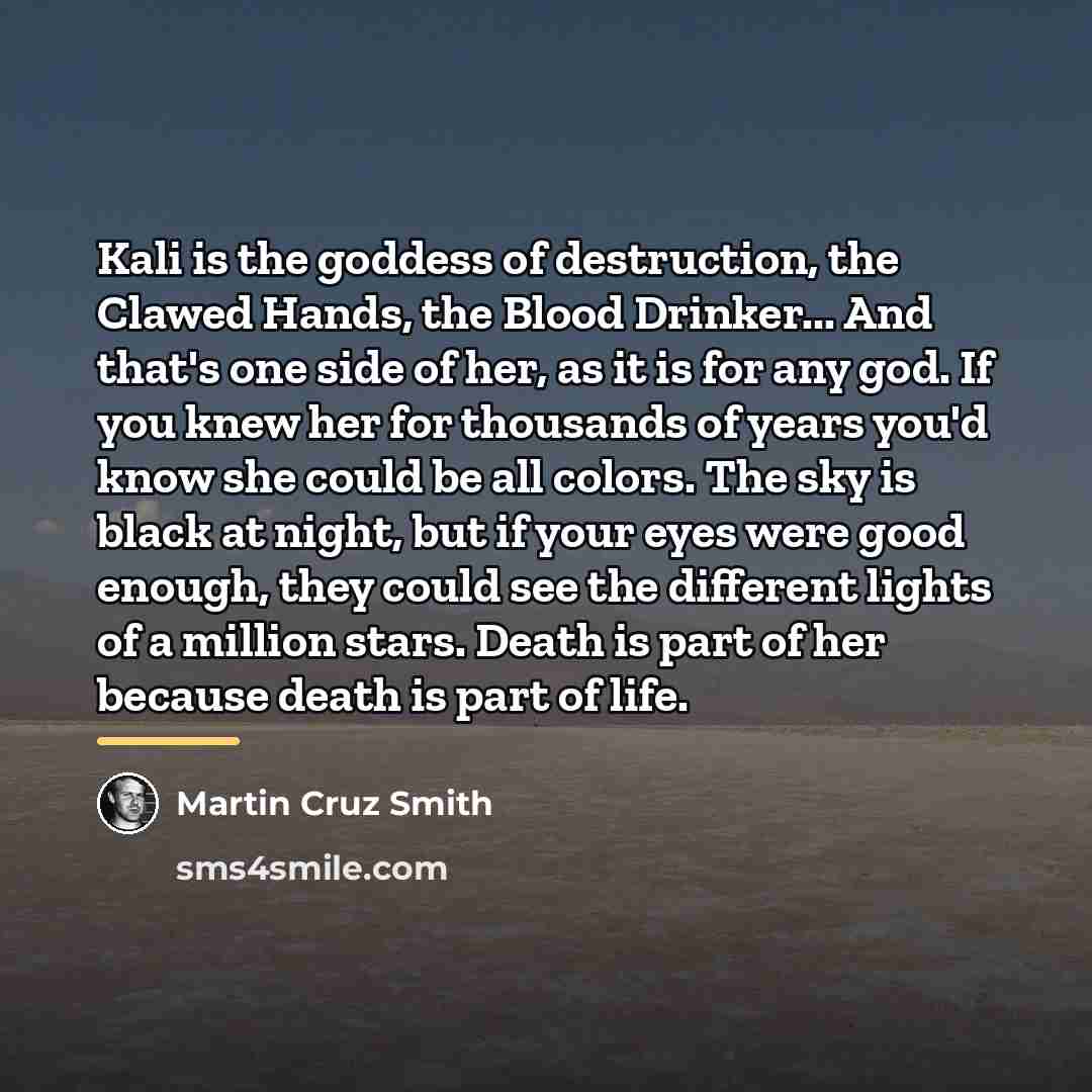“Kali is the goddess of destruction, the Clawed Hands, the…” quote by Martin Cruz Smith