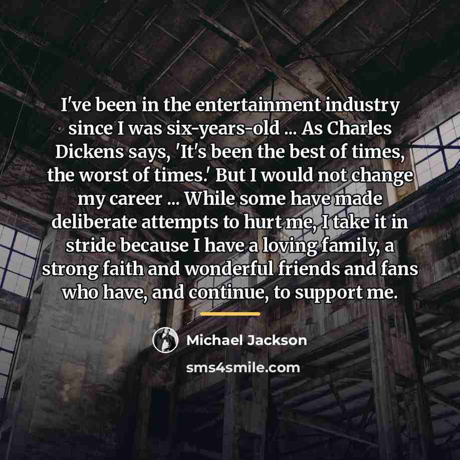 “I've been in the entertainment industry since I was six-years-old…” quote by Michael Jackson
