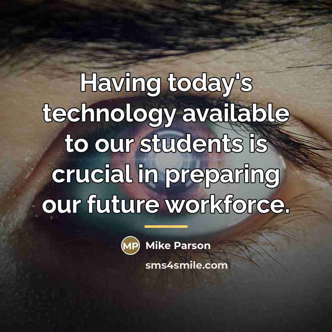 “Having today's technology available to our students is crucial in…” quote by Mike Parson