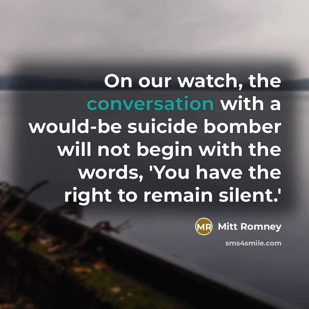 “On our watch, the conversation with a would-be suicide bomber…” quote by Mitt Romney