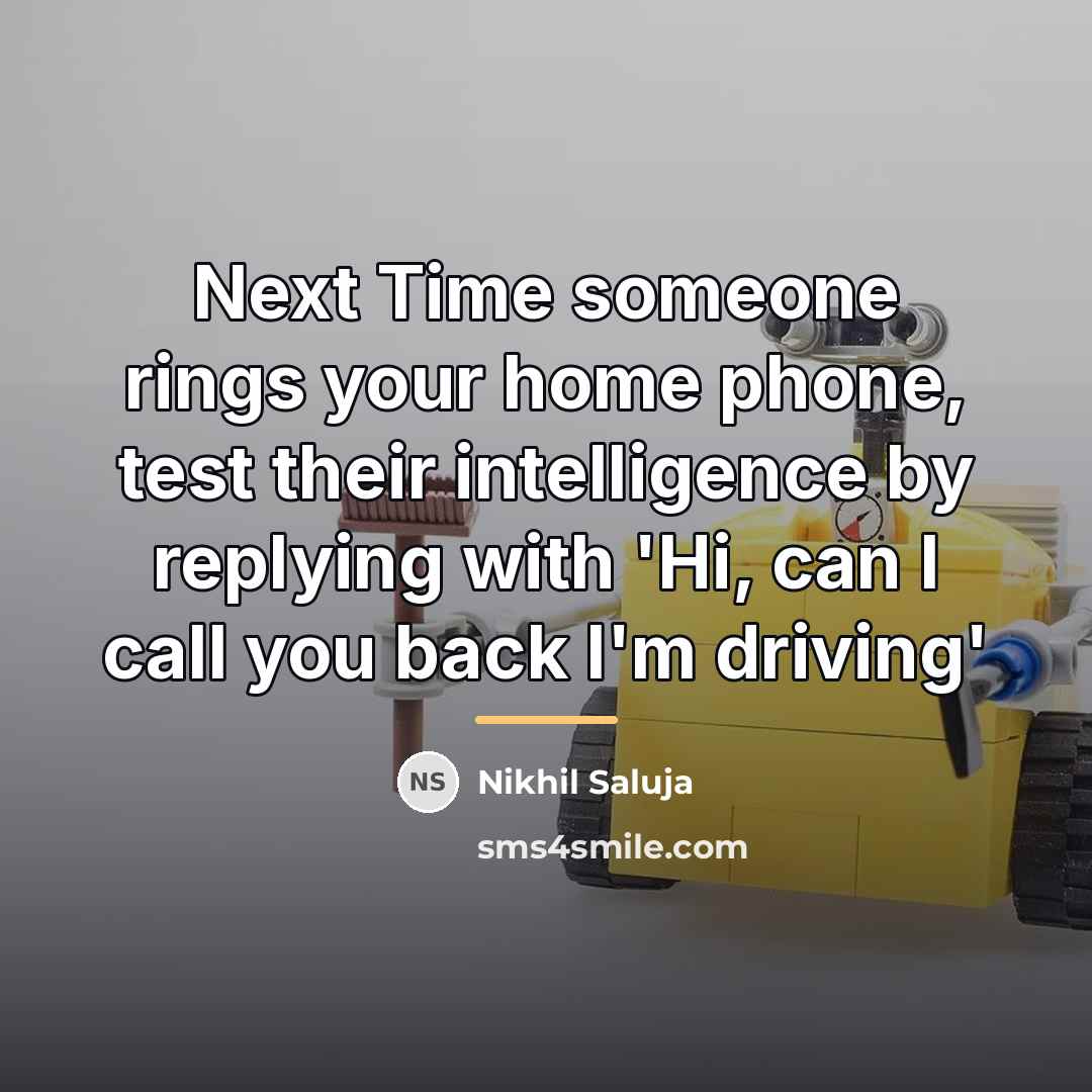 “Next Time someone rings your home phone, test their intelligence…” quote by Nikhil Saluja