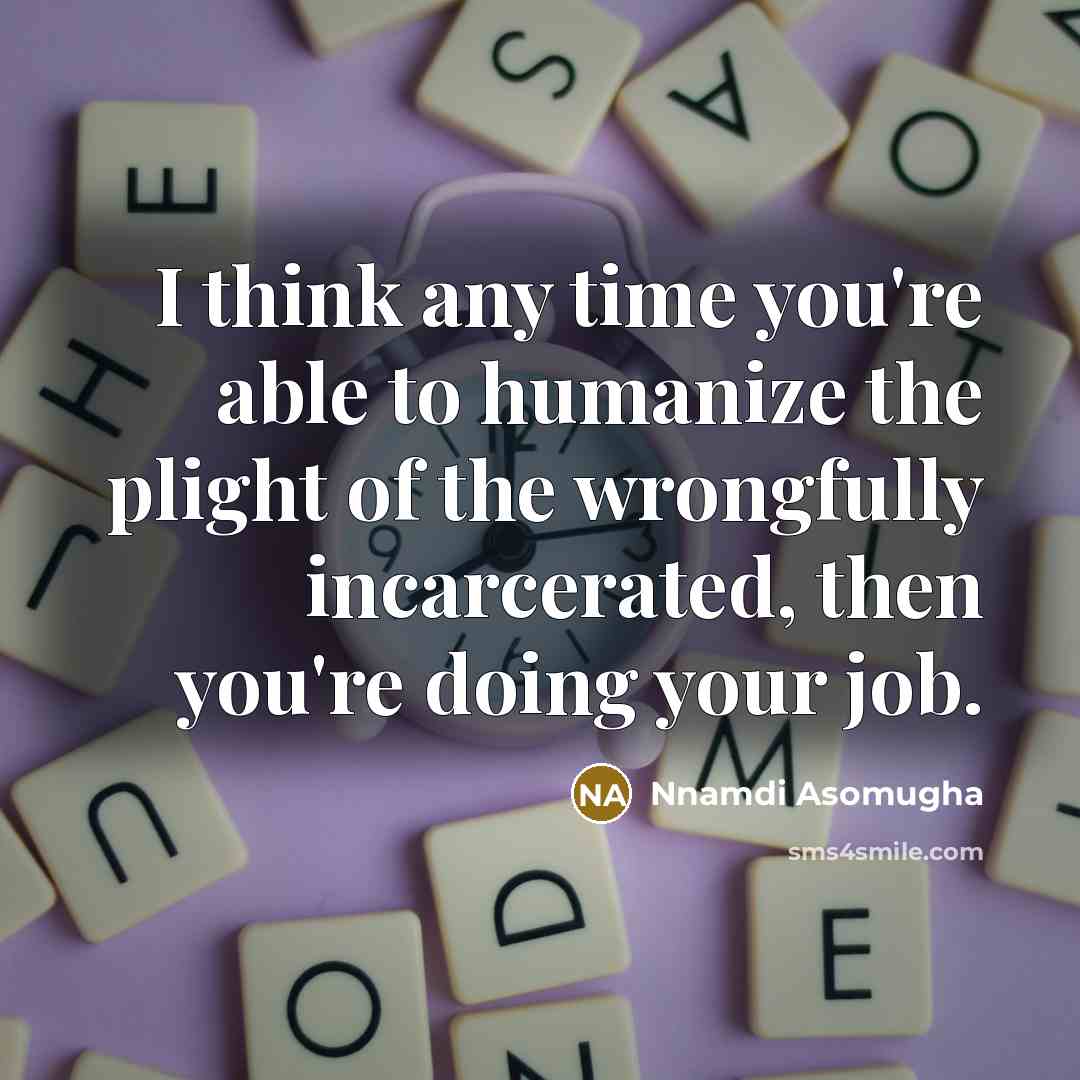 “I think any time you're able to humanize the plight…” quote by Nnamdi Asomugha