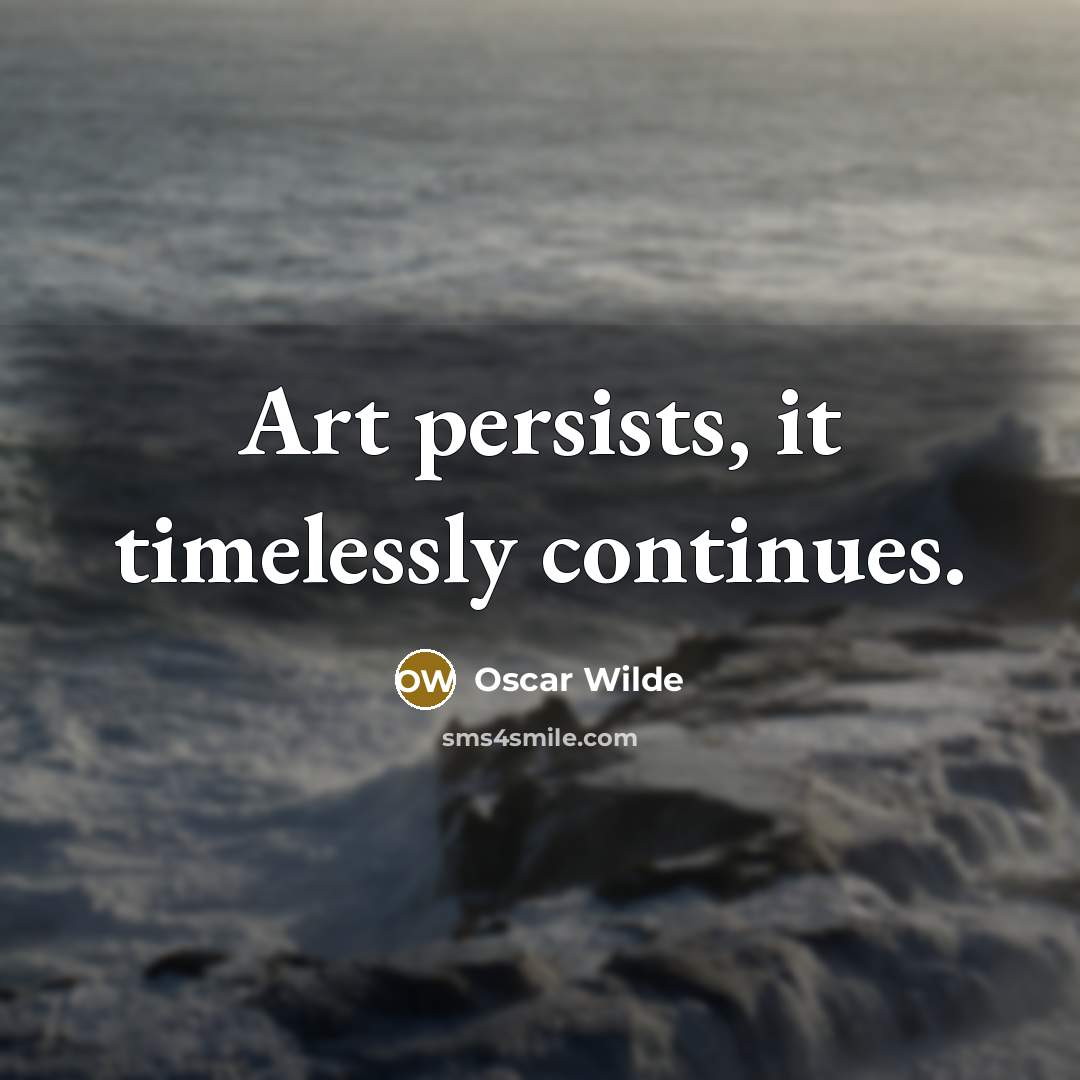 “Art persists, it timelessly continues.…” quote by Oscar Wilde