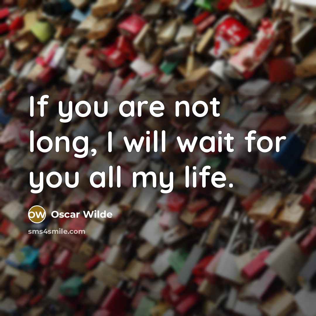 “If you are not long, I will wait for you…” quote by Oscar Wilde