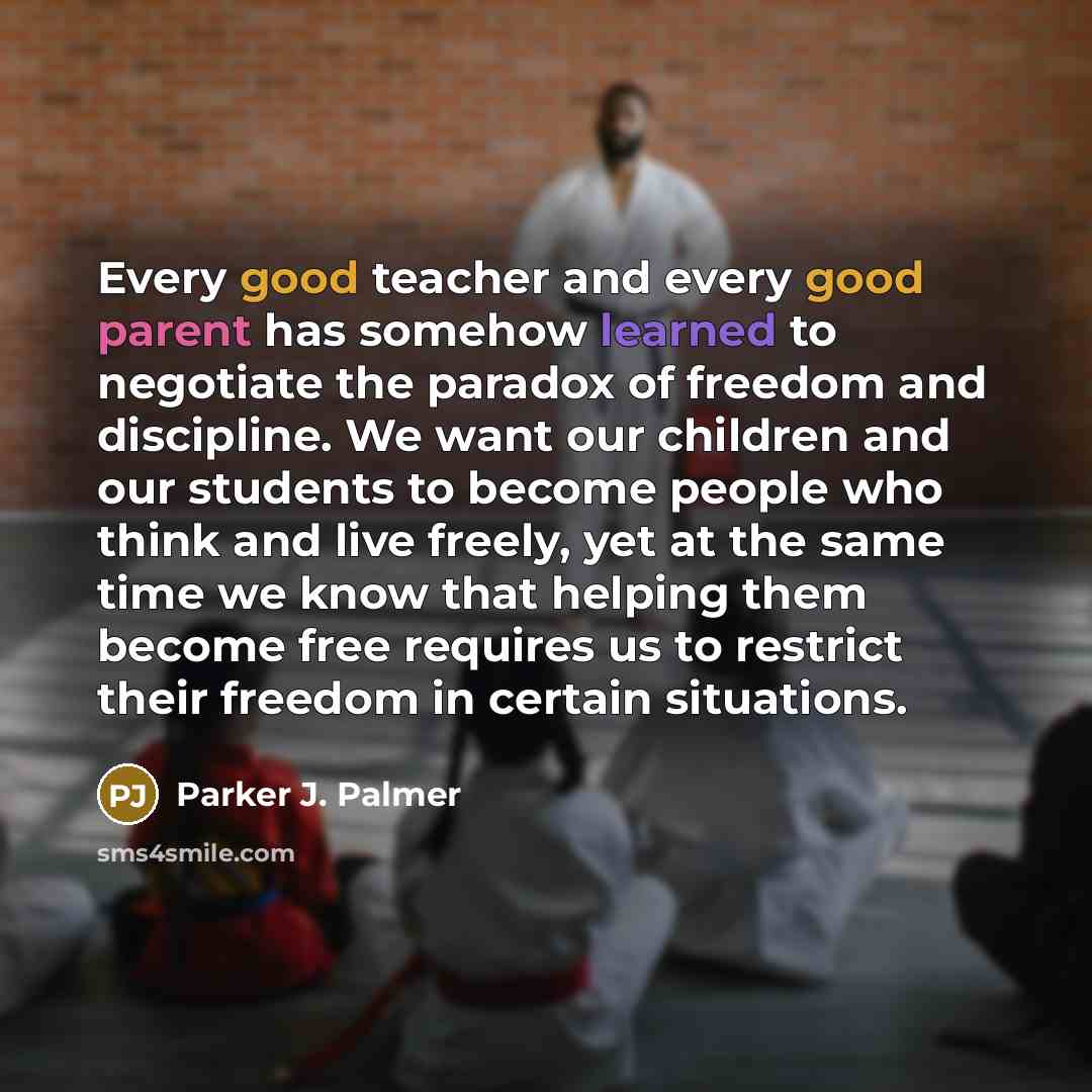 “Every good teacher and every good parent has somehow learned…” quote by Parker J. Palmer