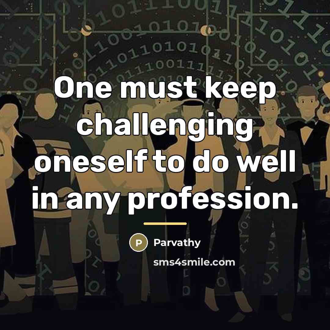 “One must keep challenging oneself to do well in any…” quote by Parvathy