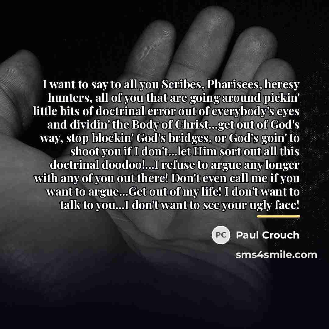 “I want to say to all you Scribes, Pharisees, heresy…” quote by Paul Crouch